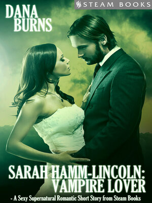 cover image of Sarah Hamm-Lincoln: Vampire Lover--A Sexy Supernatural Romantic Short Story from Steam Books